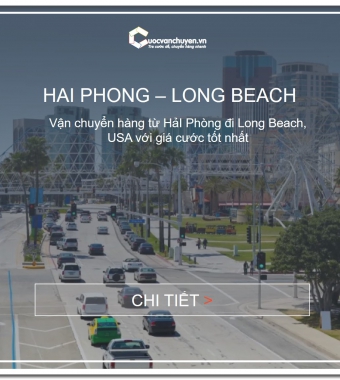CƯỚC VẬN CHUYỂN TỪ HẢI PHÒNG ĐI LONG BEACH, MỸ