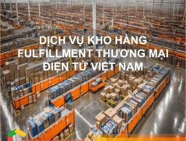 DỊCH VỤ KHO HÀNG FULFILLMENT THƯƠNG MẠI ĐIỆN TỬ VIỆT NAM