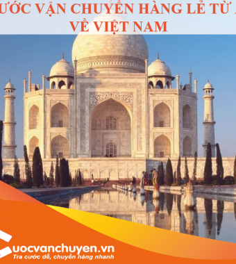GIÁ CƯỚC VẬN CHUYỂN HÀNG LẺ TỪ ẤN ĐỘ VỀ VIỆT NAM