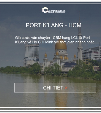 GIÁ CƯỚC VẬN CHUYỂN HÀNG LẺ TỪ PORT K'LANG VỀ HỒ CHÍ MINH 