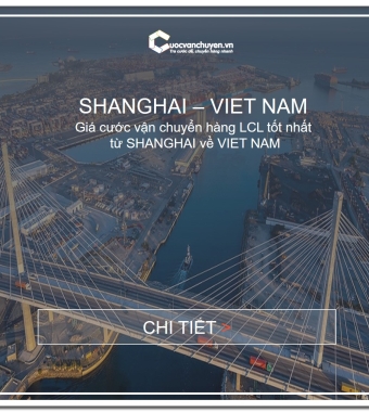 Giá Cước Vận Chuyển Hàng Lẻ Từ Shanghai Về Việt Nam