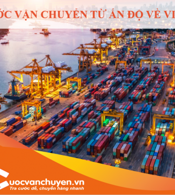 GIÁ CƯỚC VẬN CHUYỂN TỪ ẤN ĐỘ VỀ VIỆT NAM