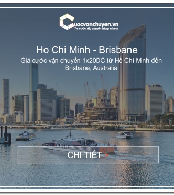 GIÁ CƯỚC VẬN CHUYỂN TỪ HỒ CHÍ MINH ĐẾN CẢNG BRISBANE, AUSTRALIA