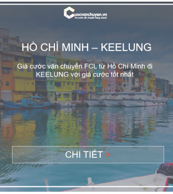 GIÁ CƯỚC VẬN TẢI BIỂN TỪ HỒ CHÍ MINH ĐI KEELUNG