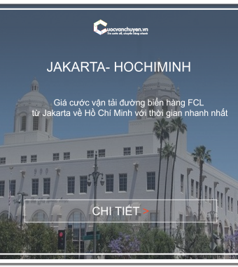 GIÁ CƯỚC VẬN TẢI ĐƯỜNG BIỂN TỪ JAKARTA VỀ HỒ CHÍ MINH 