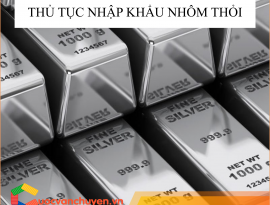 THỦ TỤC NHẬP KHẨU BẠC THỎI 