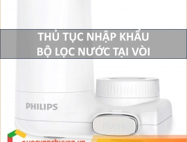 Thủ Tục Nhập Khẩu Bộ Lọc Nước Tại Vòi