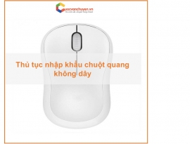 Thủ Tục Nhập Khẩu Chuột Quang Không Dây