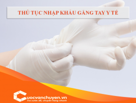Thủ Tục Nhập khẩu Găng Tay Y Tế