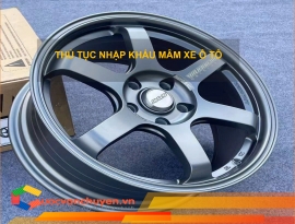 Thủ Tục Nhập Khẩu Mâm Xe Ô Tô  