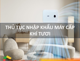 Thủ Tục Nhập Khẩu Máy Cấp Khí Tươi