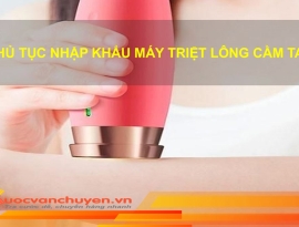 Thủ Tục Nhập Khẩu Máy Triệt Lông Cầm Tay