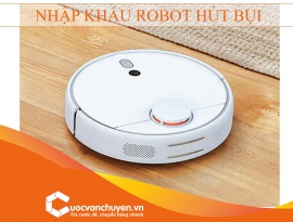 THỦ TỤC NHẬP KHẨU ROBOT HÚT BỤI 