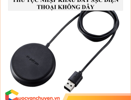 THỦ TỤC NHẬP KHẨU SẠC ĐIỆN THOẠI KHÔNG DÂY