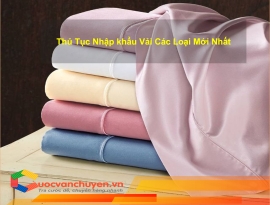 Thủ Tục Nhập Khẩu Vải Các Loại Mới Nhất 