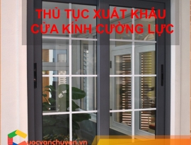 Thủ Tục Xuất Khẩu Cửa Kính Cường Lực