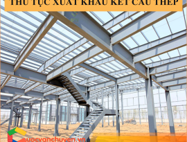 THỦ TỤC XUẤT KHẨU KẾT CẤU BẰNG THÉP