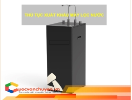 Thủ Tục Xuất Khẩu Máy Lọc Nước