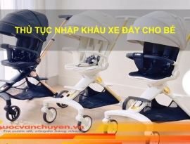 Thủ Tục Nhập Khẩu Xe Đẩy Cho Bé