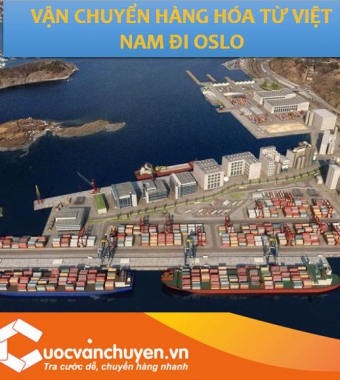 GIÁ CƯỚC VẬN CHUYỂN HÀNG HÓA TỪ VIỆT NAM ĐI OSLO, NAUY
